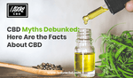 CBD Myths Debunked: Here are the Facts about CBD - iadorecbd