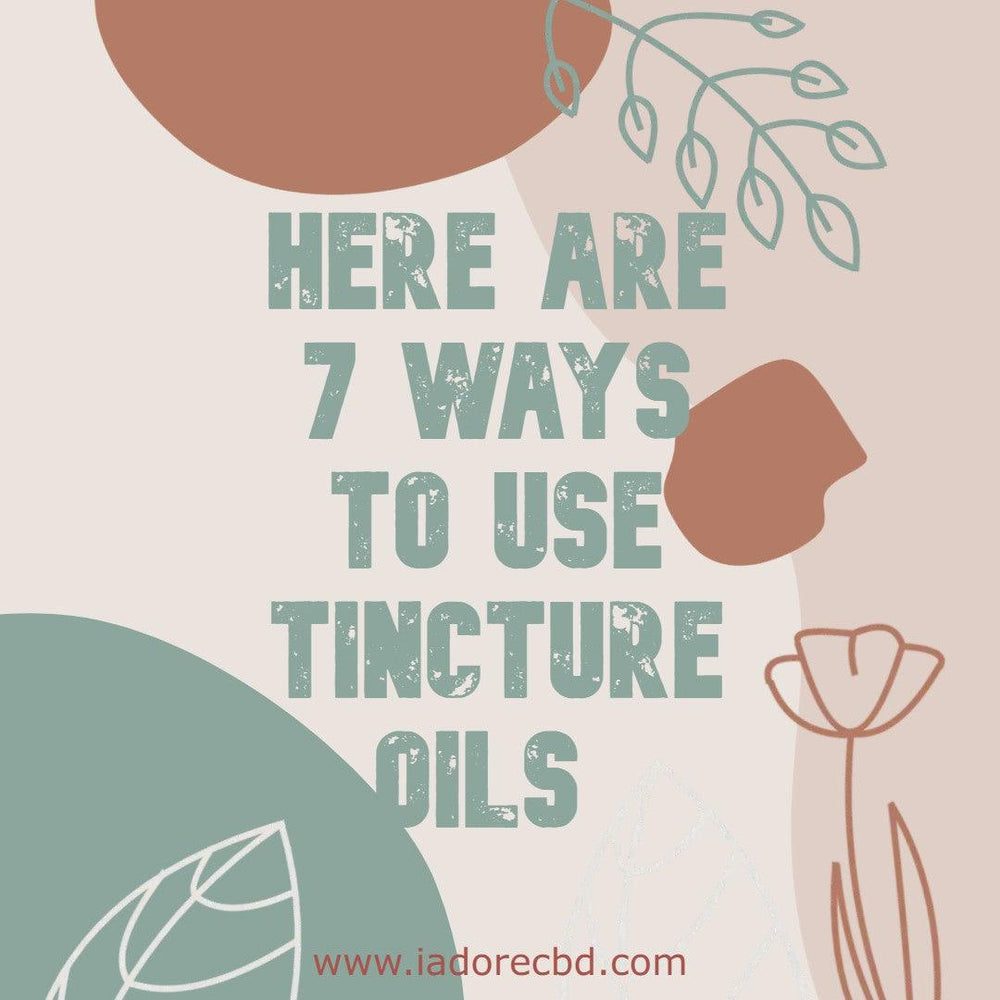 7 Ways To Use Tincture Oils - iadorecbd
