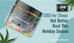 CBD FOR SLEEP: GET BETTER REST THIS HOLIDAY SEASON - iadorecbd