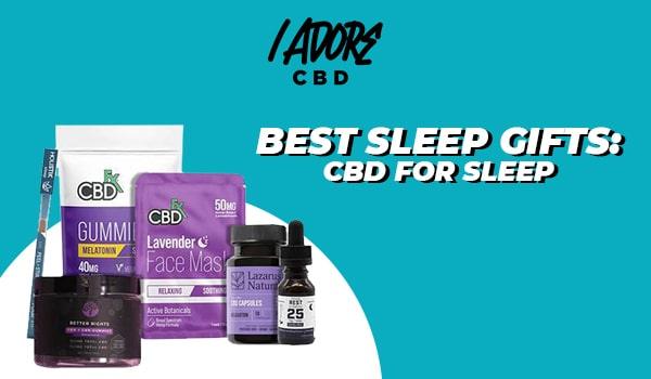 Best Sleep Gifts: CBD for Sleep - iadorecbd