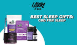 Best Sleep Gifts: CBD for Sleep - iadorecbd