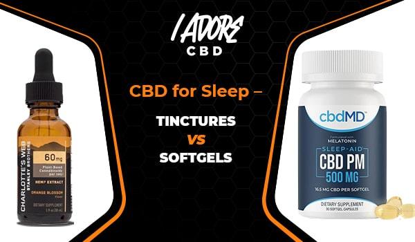CBD For Sleep – Tinctures Vs Softgels - iadorecbd