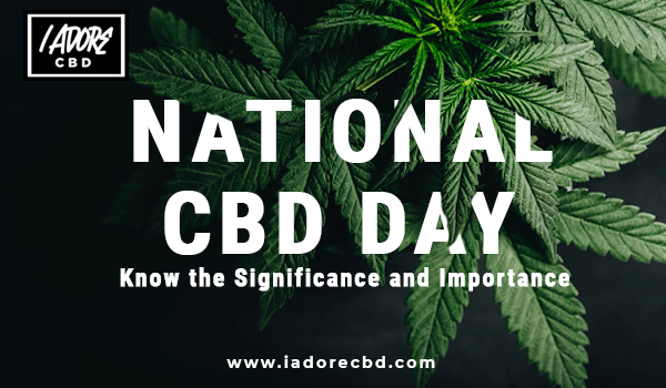 National CBD Day: Know the Significance and Importance - iadorecbd
