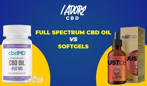 Full Spectrum CBD Oil vs Softgels - iadorecbd