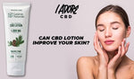 Can CBD Lotion Improve Your Skin? - iadorecbd