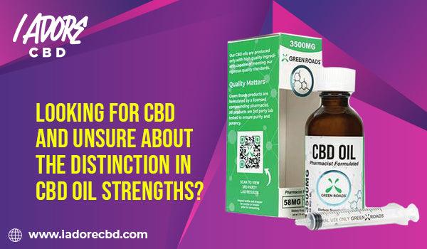 Looking for CBD and unsure about the Distinction in CBD Oil Strengths? - iadorecbd