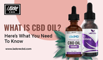 What Is CBD Oil? Here’s What You Need To Know - iadorecbd
